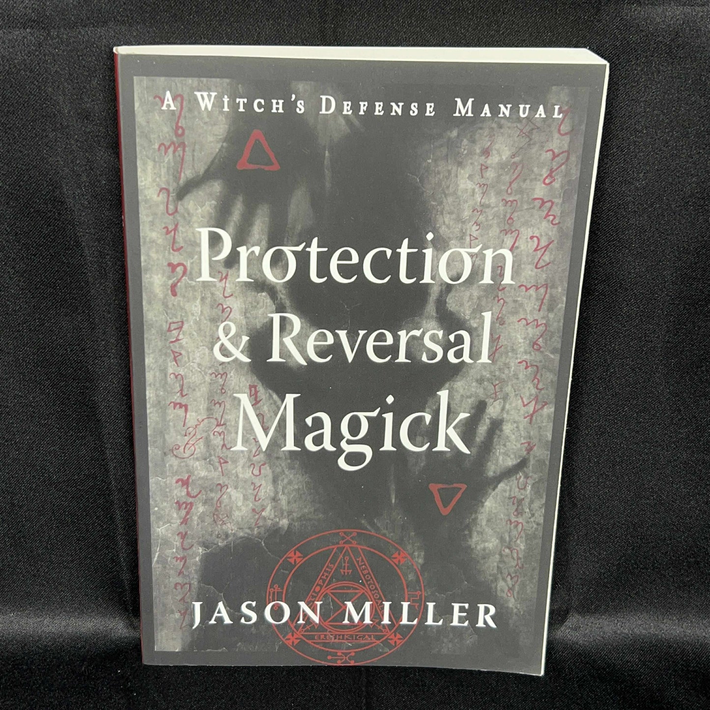 A Witches Defense Manuel for Protection & Reversal Magick (Jason Miller)