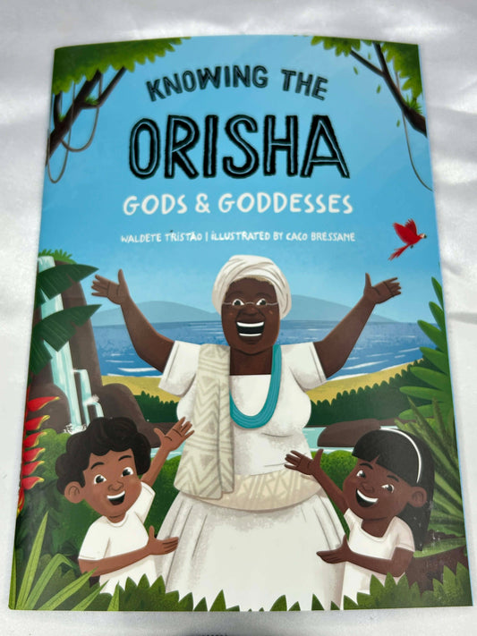 Knowing the Orisha Gods & Goddesses - Waldete Tristao